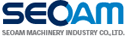 SEOAM MACHINERY INDUSTRY CO.,LTD.